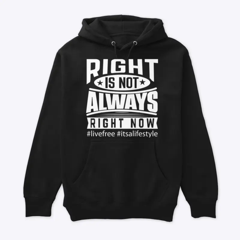 Right Is Not Always Right Now